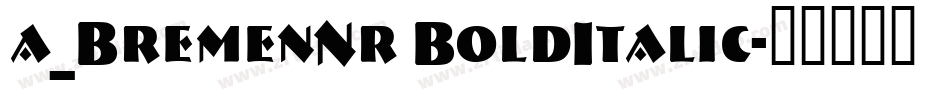 a_BremenNr BoldItalic字体转换